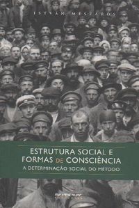 Estrutura Social e Formas de Consciência  -  A Determinação Social do Método