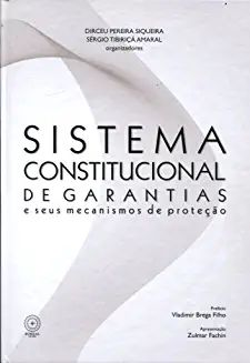 Sistema constitucional de garantias e seus mecanismos de proteção
