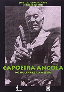 Capoeira Angola do Iniciante ao Mestre