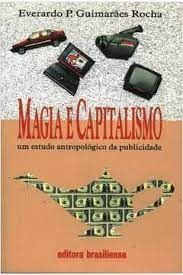 Magia e capitalismo: um estudo antropologico da publicidade