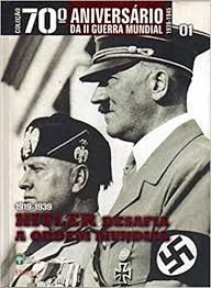 Hitler Desafia A ordem Mundial 1919 - 1939 - Vol.1