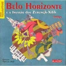 Belo Horizonte e a Invasao dos Zurungh - Xilih