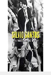 SILVIO SANTOS - A TRAJETORIA DO MITO