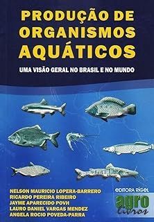 Produção de organismos aquáticos uma visão geral no brasil e no mundo