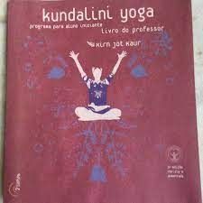 Kundalini Yoga - Programa Para Aluno Iniciante - Livro do Professor