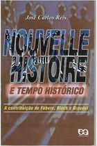 Nouvelle Histoire e Tempo Histórico - a contribuição de Febvre, Bloch e Braduel