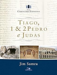 Tiago, 1 e 2 Pedro e Judas - Série Comentário Expositivo