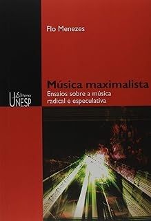 Musica MAximalista - Ensaios sobre a musica radical e especulativa