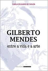 Gilberto Mendes: Entre a Vida e a Arte
