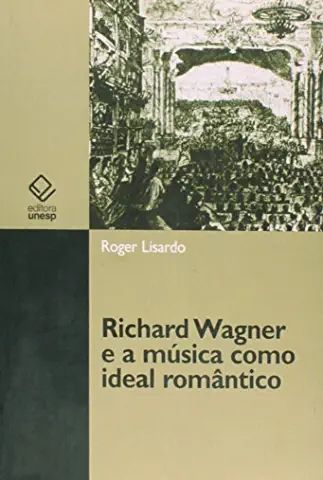 Richard Wagner e a música como ideal romântico