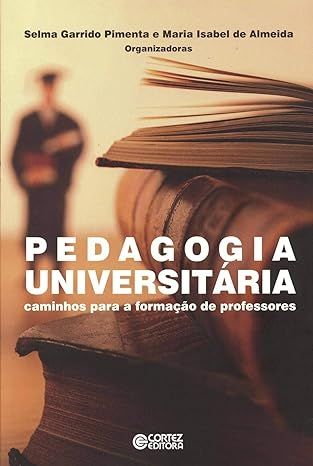 Pedagogia Universitária - Caminhos para a Formação de Professores