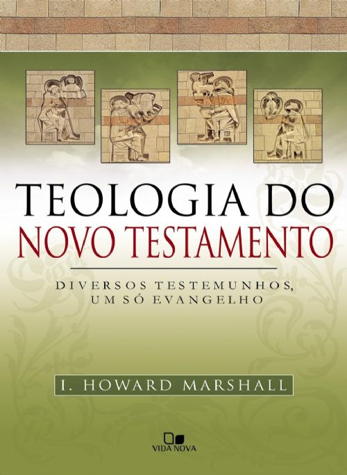 Teologia do Novo Testamento - Diversos Testemunhos, um Só Evangelho