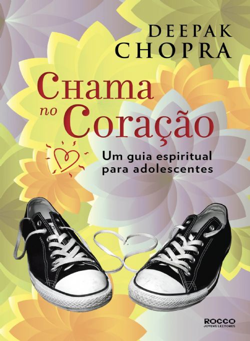 CHAMA NO CORACAO - UM GUIA ESPIRITUAL PARA ADOLESCENTES