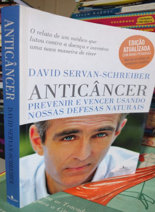 Anticâncer - prevenir e vencer usando nossas defesas naturais
