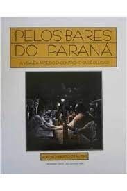 Pelos Bares do Paraná - a Vida é a Arte do Encontro - o Bar é o Lugar