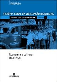 História Geral da Civilização Brasileira Vol 11 - Economia e Cultura 1930 -1964