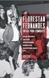 Florestan Fernandes - Ideias Para Combates