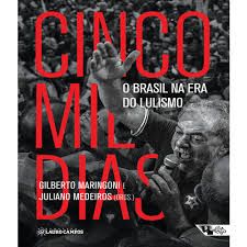 Cinco Mil Dias - O Brasil na Era do Lulismo