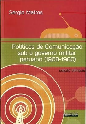 Politicas de Comunicaçao Sob o Governo Militar Peruano 1968-1980