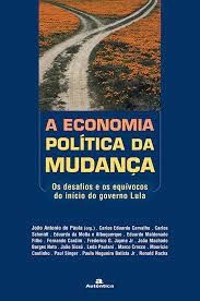 A Economia Política da Mudança: Os Desafios e os Equívocos do Início do Governo Lula
