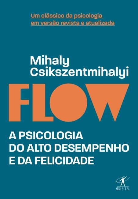 FLOW - A PSICOLOGIA DO ALTO DESEMPENHO E DA FELICIDADE