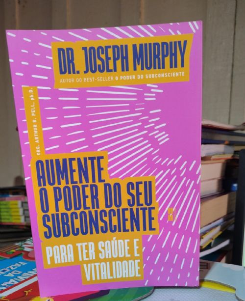 Aumente o Poder do seu Subconsciente - para Ter Saude e Vitalidade