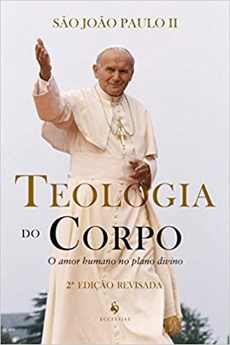 Teologia Do Corpo - O Amor Humano No Plano Divino