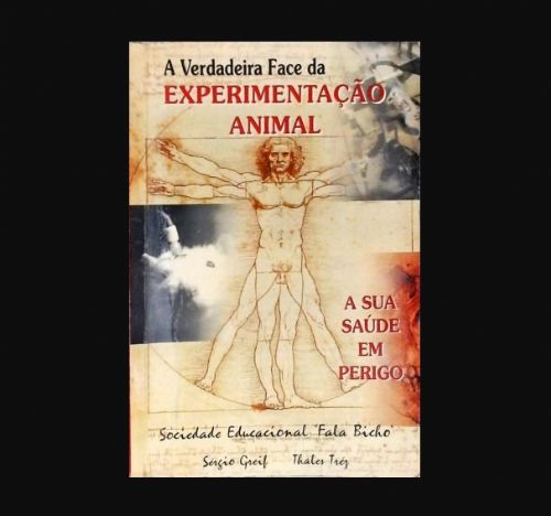 A Verdadeira Face da Experimentação Animal