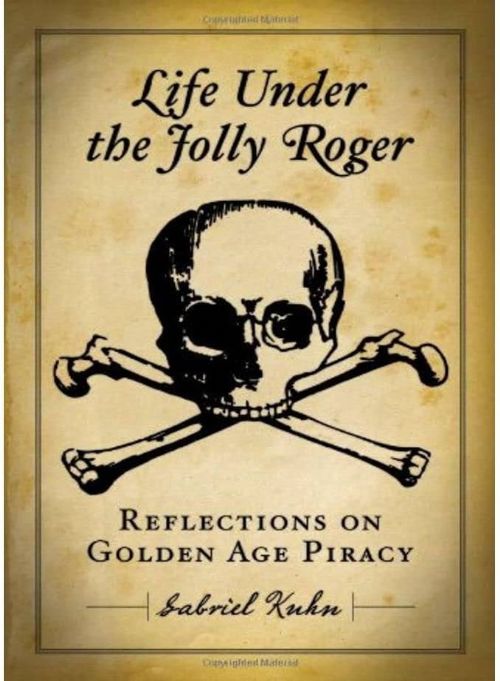 Life under the Jolly Roger - Reflections on Golden Age Piracy