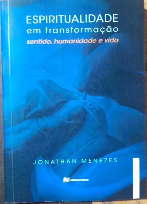 Espiritualidade em transformação - Sentido, humanidade e vida