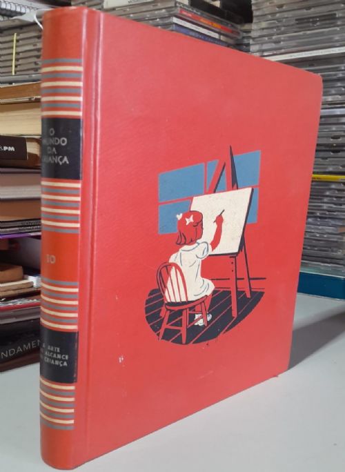 A arte ao alcance da criança - O mundo da criança Vol. 10