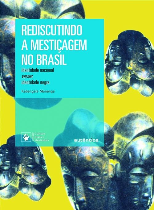 Rediscutindo a mestiçagem no Brasil