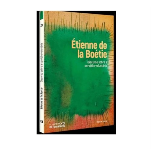 Discurso sobre a servidão voluntária - Coleção folha Os pensadores Vol. 21