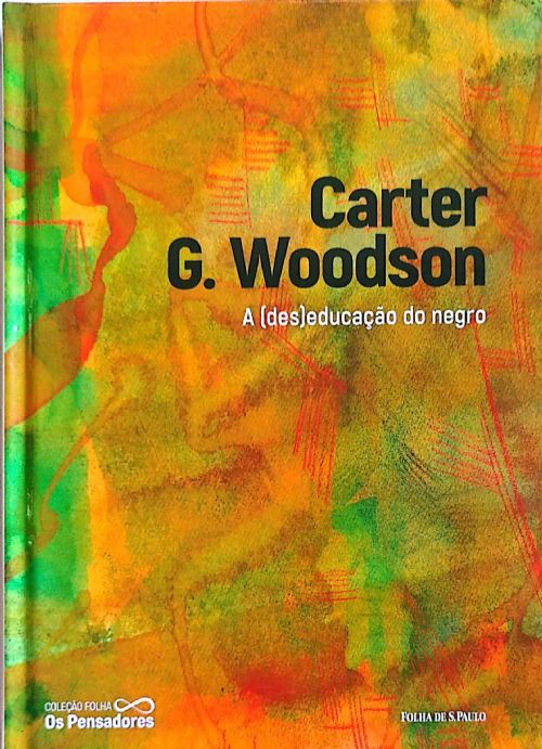 A (des)educação do negro - Coleção folha Os pensadores Vol. 16