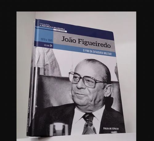 João Figueiredo, o fim da ditadura militar - A república brasileira 130 anos 1979 a 1985 Vol. 21