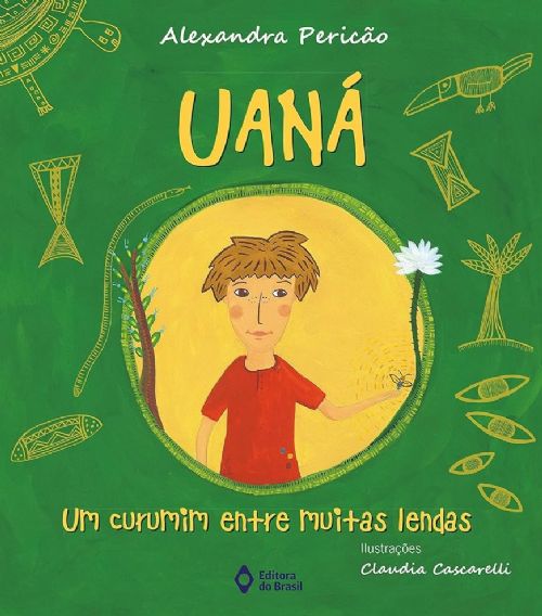 Uaná  - Um curumim entre muitas lendas