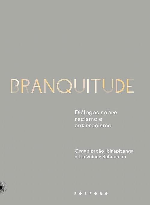 Branquitude - Diálogos sobre racismo e antirracismo