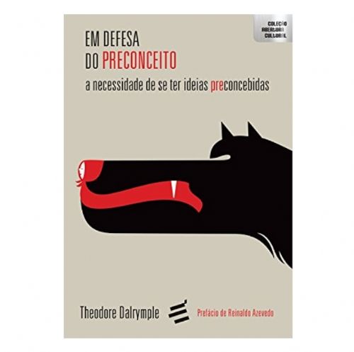 Em defesa do preconceito - A necessidade de se ter ideias preconcebidas