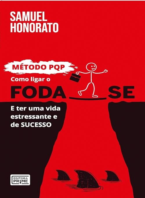 Metodo PQP - Como ligar o Foda-Se e ter uma vida estressante e de sucesso
