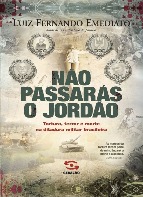 Não passarás o Jordão - Tortura, terror e morte na ditadura militar brasileira