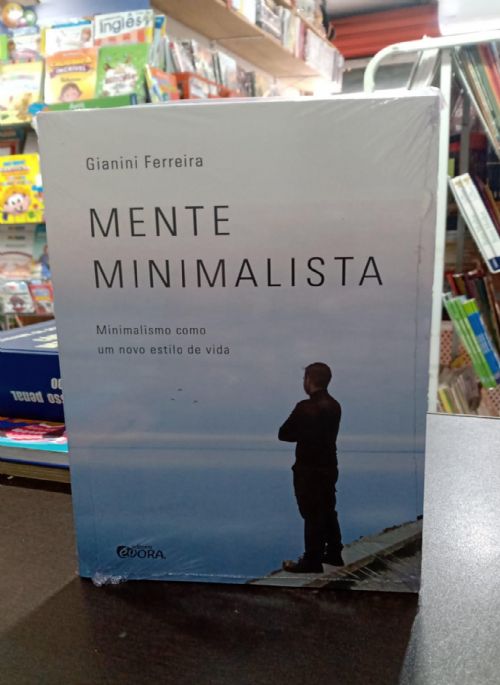 Mente Minimalista - Minimalismo como um novo estilo de vida