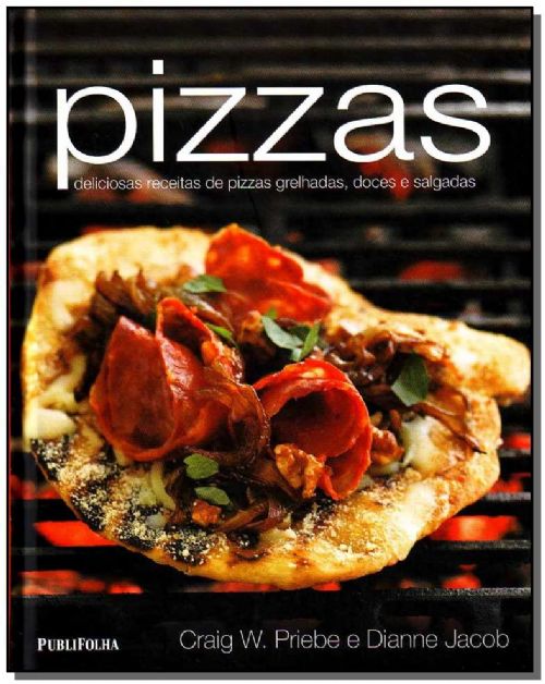 Pizzas - Deliciosas receitas de pizzas grelhadas, doces e salgadas