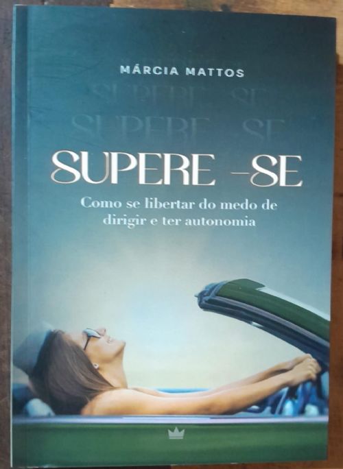 Supere-se - Como se libertar do medo de dirigir e ter autonomia