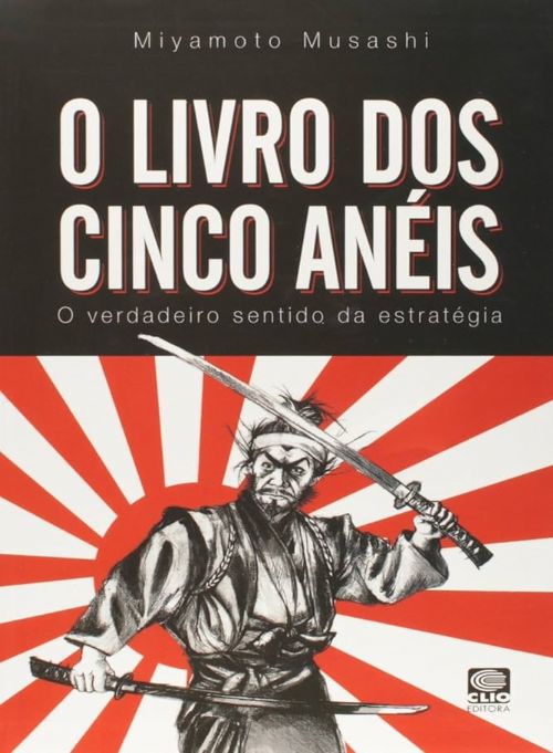 O livro dos cinco anéis - O verdadeiro sentido da estratégia