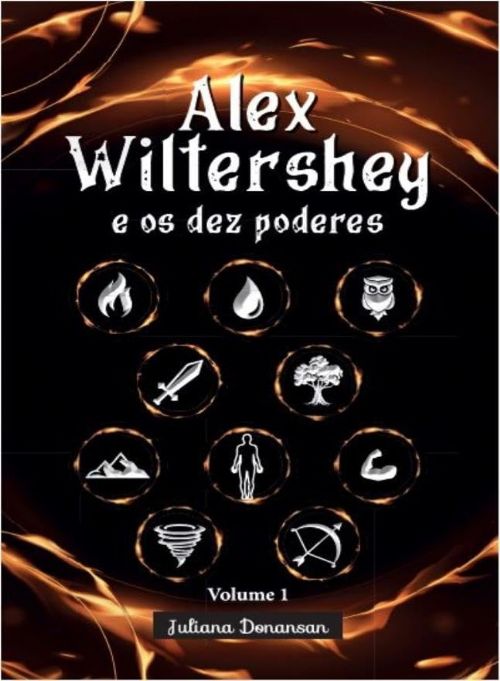 Alex Wiltershey e os dez poderes - Volume 1