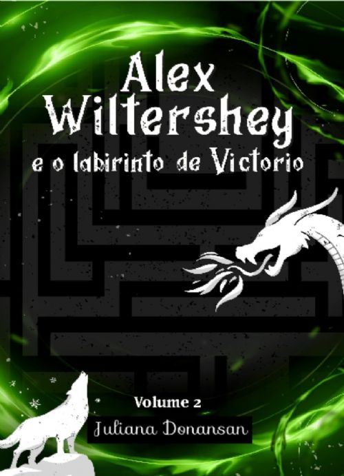 Alex Wiltershey e o Labirinto de Victorio - Volume 2