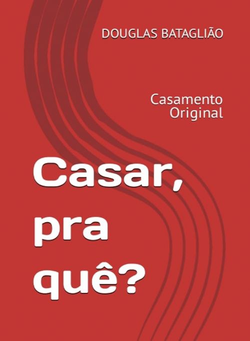 Casar, pra quê? - Casamento Original