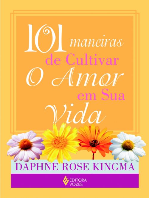 101 Maneiras de Cultivar o Amor Em Sua Vida
