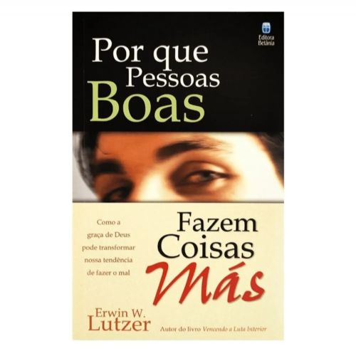 Por que Pessoas Boas Fazem Coisas Más