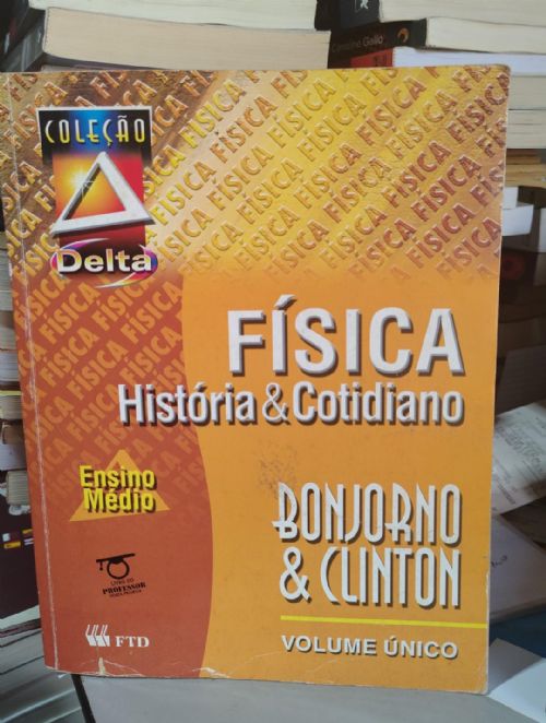 Física - História e Cotidiano Volume Único